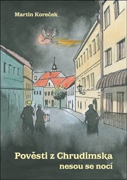 Levně Pověsti z Chrudimska nesou se nocí - Martin Koreček