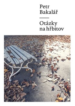 Levně Otázky na hřbitov - Petr Bakalář