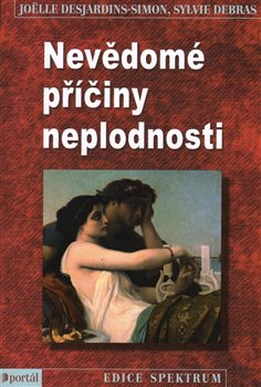 Levně Nevědomé příčiny neplodnosti - Sylvie Debras, Joëlle Desjardins-Simon