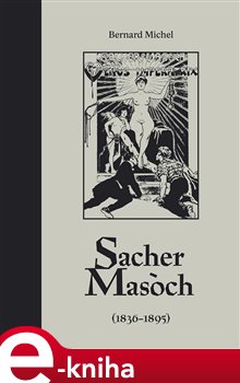 Levně Sacher-Masoch. (1836-1895) - Bernard Michel e-kniha