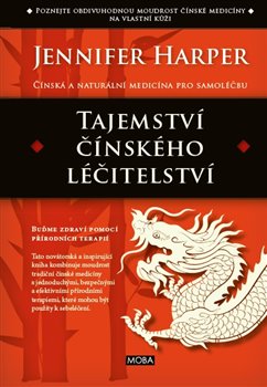 Levně Tajemství čínského léčitelství. Buďme zdraví pomocí přírodních terapií - Jennifer Harper