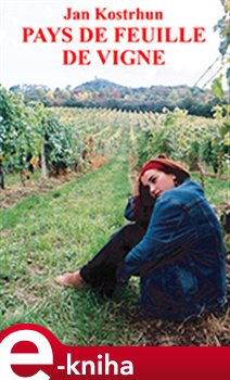 Levně Pays de Feuille de Vigne - Jan Kostrhun e-kniha