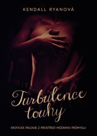 Turbulence touhy: Erotická trilogie z prostředí módního průmyslu - Kendall Ryanová