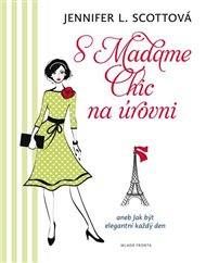 S Madame Chic na úrovni: aneb Jak být elegantní každý den