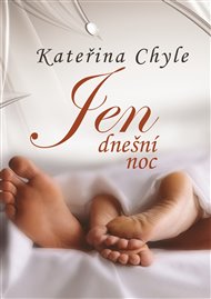 Jen dnešní noc - Kateřina Chyle