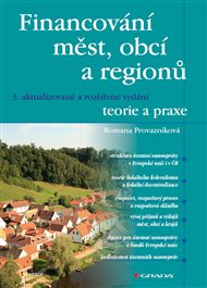 Financování měst, obcí a regionů - teorie a praxe: 3. aktualizované a rozšířené vydání - Romana Provazníková