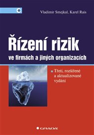 Řízení rizik ve firmách a jiných organizacích: 3., rozšířené a aktualizované vydání - Karel Rais, Vladimír Smejkal