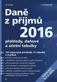 Daně z příjmů 2016: přehledy, daňové a účetní tabulky - Jiří Dušek