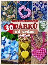 30 dárků od srdce - Alena Isabella Grimmichová