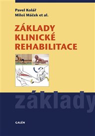 Základy klinické rehabilitace - Pavel Kolář, Miloš Máček,  kol.