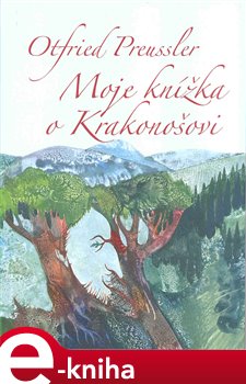 Levně Moje knížka o Krakonošovi. Dva tucty příběhů a tři k tomu - Otfried Preussler e-kniha