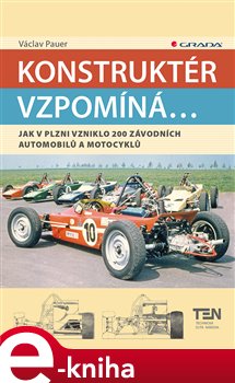Levně Konstruktér vzpomíná.... Jak v Plzni vzniklo 200 závodních aut a motocyklů - Václav Pauer e-kniha