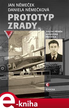 Levně Prototyp zrady. Příběh Augustina Přeučila - Daniela Němečková, Jan Němeček e-kniha