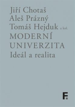 Levně Moderní univerzita; ideál a realita - Jiří Chotaš, Aleš Prázný, Tomáš Hejduk