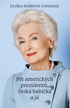 Levně Pět amerických prezidentů, česká babička a já - Eliška Hašková Coolidge