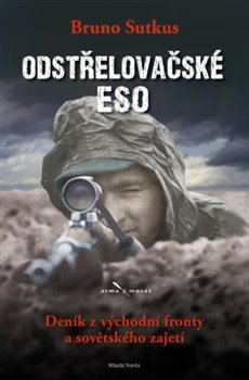 Levně Odstřelovačské eso. Deník z východní fronty a sovětského zajetí - Bruno Sutkus