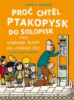 Proč chtěl ptakopysk do Solopisk - Daniela Kalinová