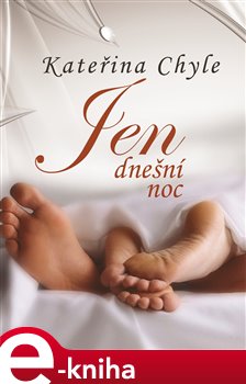 Levně Jen dnešní noc - Kateřina Chyle e-kniha