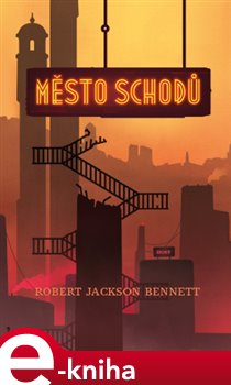Levně Město schodů - Robert Jackson Bennett e-kniha