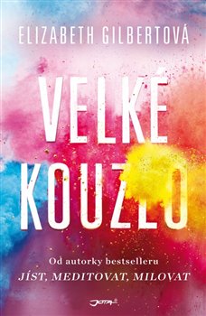 Levně Velké kouzlo - Elizabeth Gilbertová
