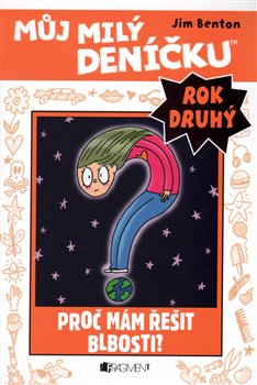 Levně Proč mám řešit blbosti?. Můj milý deníčku (2. rok) - Jim Benton