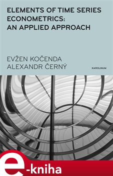 Levně Elements of Time Series Econometrics: an Applied Approach - Alexandr Černý, Evžen Kočenda e-kniha
