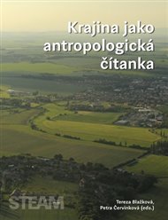 Krajina jako antropologická čítanka - Tereza Blažková (ed.), Petra Červinková (ed.)