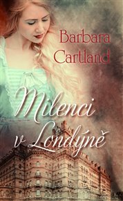 Milenci v Londýně - Barbara Cartland