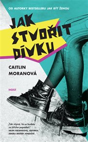 Jak stvořit dívku - Caitlin Moranová