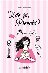 Kde jsi, Pierote? - Ivona Březinová