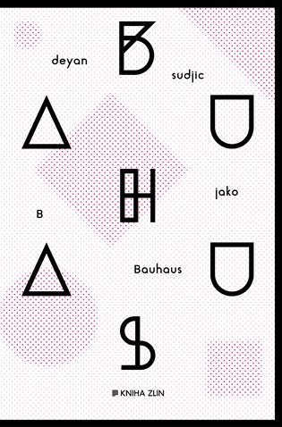 B jako Bauhaus - Deyan Sudjic