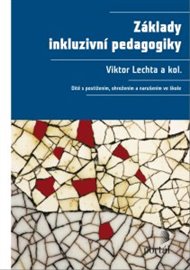 Základy inkluzivní pedagogiky: Dítě s postižením, narušením a ohrožením ve škole - Viktor Lechta,  kol.