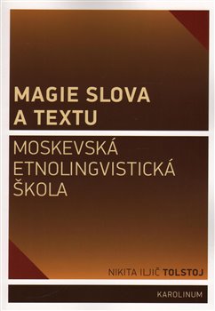 Levně Magie slova a textu. Moskevská etnolingvistická škola