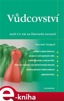 Levně Vůdcovství. aneb Co vás na Harvardu nenaučí - Slavomír Steigauf e-kniha