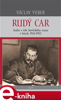 Levně Rudý car. Stalin v čele Sovětského svazu 1924-1953 - Václav Veber e-kniha