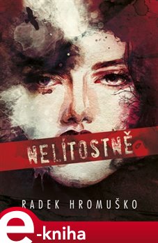 Levně Nelítostně - Radek Hromuško e-kniha