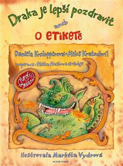 Levně Draka je lepší pozdravit aneb o etiketě - Miloš Kratochvíl, Daniela Krolupperová