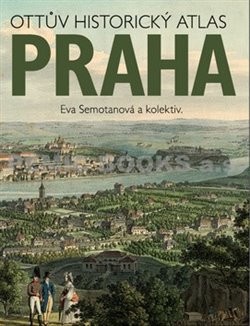 Levně Ottův historický atlas Praha - Eva Semotanová
