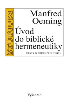 Levně Úvod do biblické hermeneutiky. Cesty k pochopení textu - Manfred Oeming