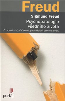 Psychopatologie všedního života - O zapomínání, přeřeknutí, přehmátnutí, pověře a omylu koupíte na Kosmas.cz