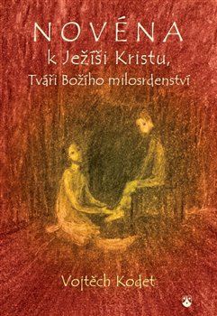 Levně Novéna k Ježíši Kristu, Tváři Božího milosrdenství - Vojtěch Kodet