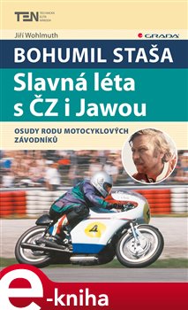 Levně Bohumil Staša: Slavná léta s ČZ i Jawou. Osudy rodu motocyklových závodníků - Jiří Wohlmuth e-kniha