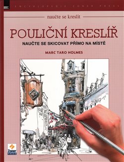 Levně Naučte se skicovat přímo na místě - Pouliční kreslíř - Marc Taro Holmes