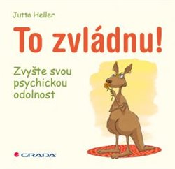 Levně To zvládnu!. Zvyšte svou psychickou odolnost - Jutta Heller