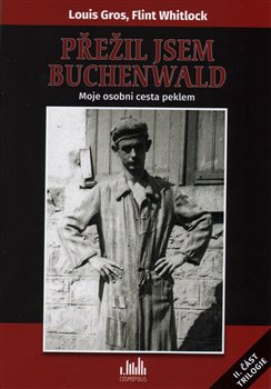 Levně Přežil jsem Buchenwald. Moje osobní cesta peklem - Flint Whitlock, Luis Gros
