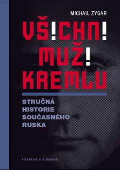 Levně Všichni muži Kremlu. Stručná historie dnešního Ruska - Michail Zygar