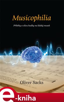 Levně Musicophilia. Příběhy o vlivu hudby na lidský mozek - Oliver Sacks e-kniha