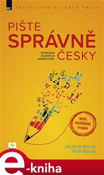 Levně Pište správně česky. poradna šílených korektorů (rozšířené vydání) - Dalibor Behún, Petr Behún e-kniha