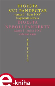 Levně Digesta seu Pandectae. Justiniánská Digesta, Tomus I, Fragmenta Selecta - Peter Blaho, Michal Skřejpek, Jarmila Vaňková, Jakub Žytek e-kniha
