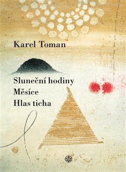 Levně Sluneční hodiny, Měsíce a Hlas ticha - Karel Toman